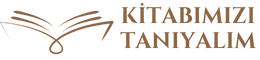 Kitabımızı Tanıyalım